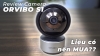 13 - [VIDEO REVIEW] CAMERA ORVIBO S1 2K ultra HD chất lượng hình ảnh sắc nét